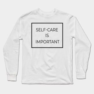 Self-Care Is Important Long Sleeve T-Shirt